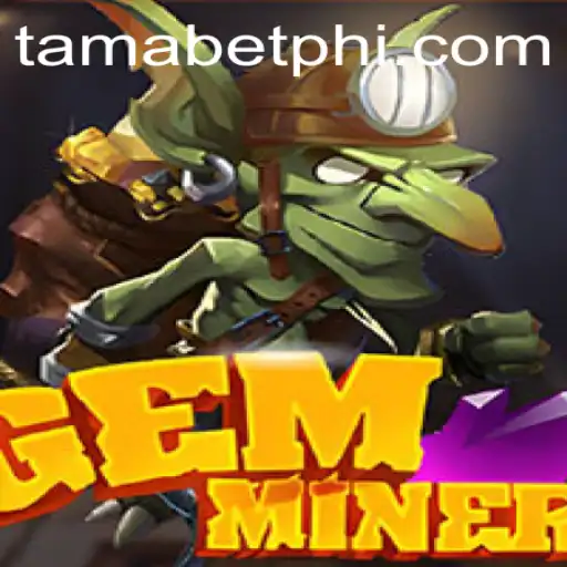 Discovering GemMiner: A Journey into the World of Tamabet